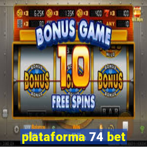 plataforma 74 bet