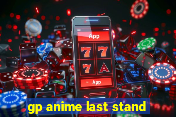 gp anime last stand