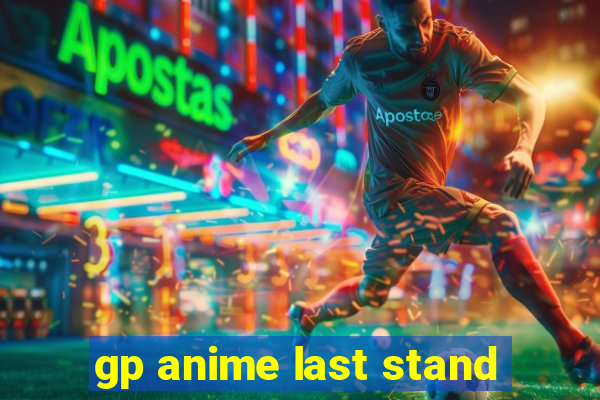 gp anime last stand