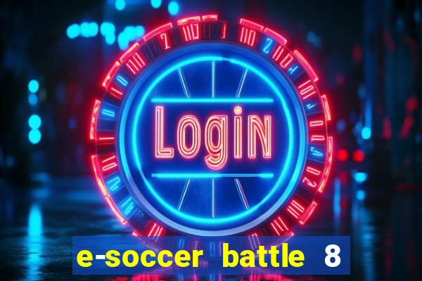 e-soccer battle 8 minutos tabela