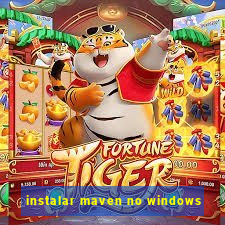 instalar maven no windows