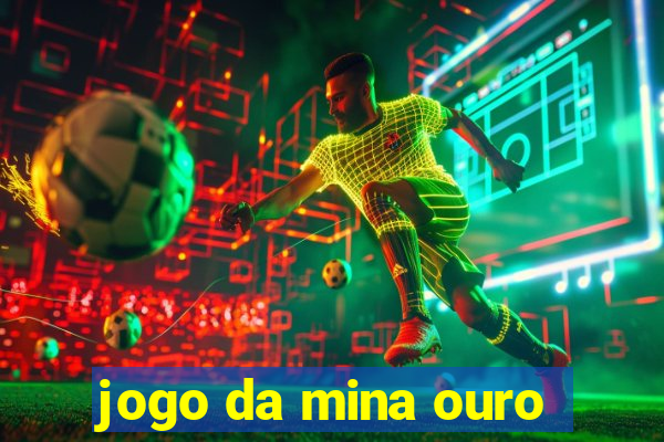 jogo da mina ouro