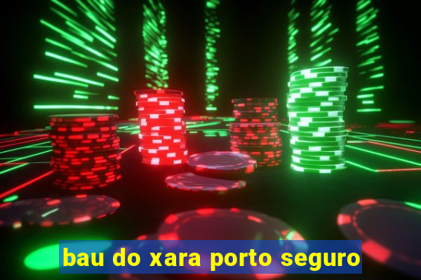 bau do xara porto seguro