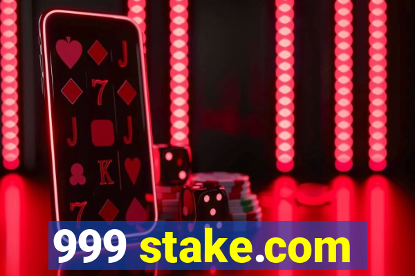 999 stake.com