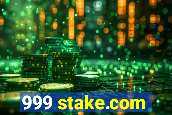 999 stake.com