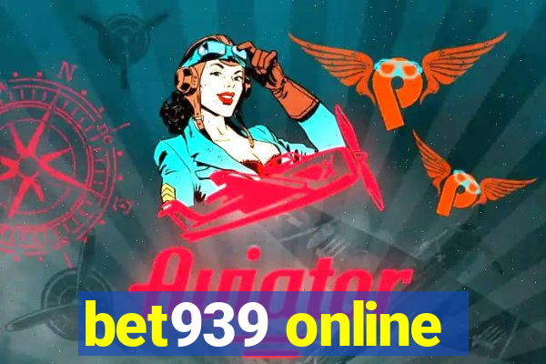 bet939 online