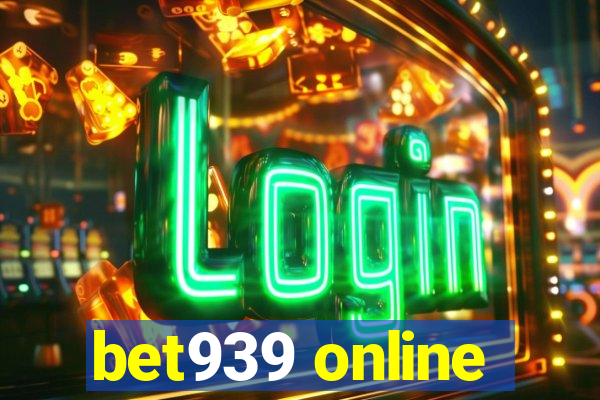 bet939 online