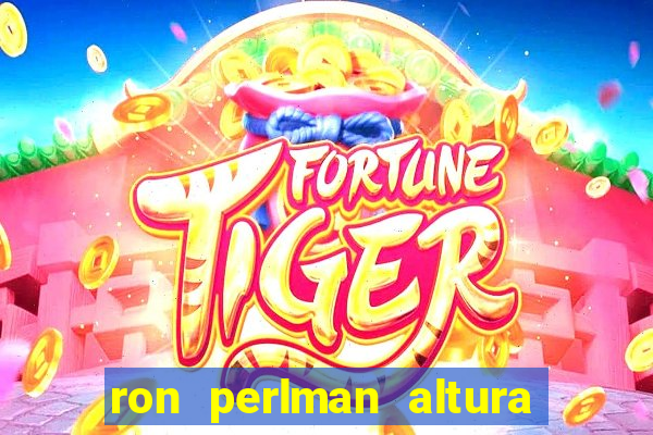 ron perlman altura e peso