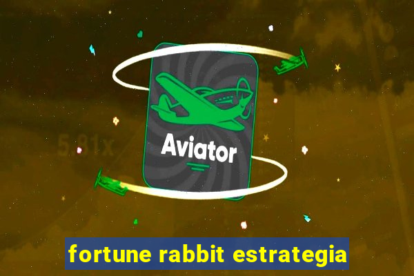 fortune rabbit estrategia