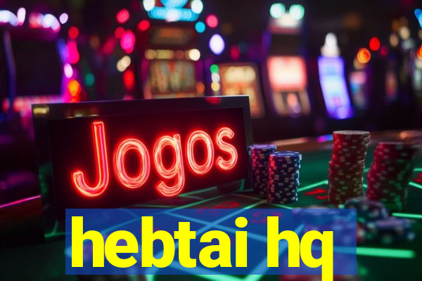 hebtai hq