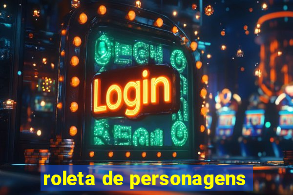 roleta de personagens
