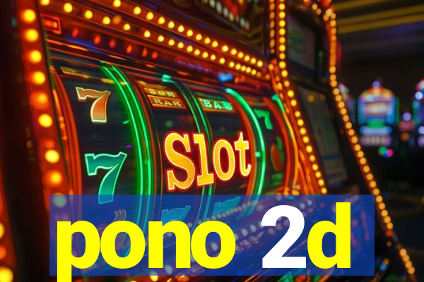 pono 2d