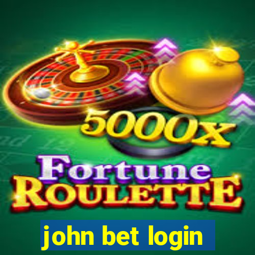 john bet login