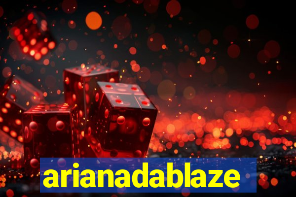arianadablaze