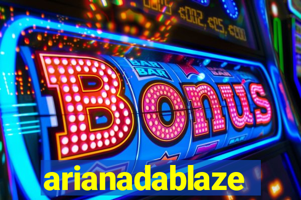 arianadablaze