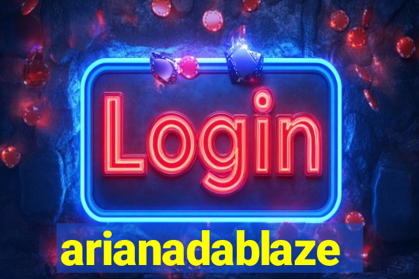 arianadablaze