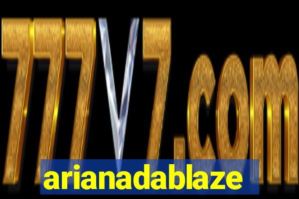 arianadablaze