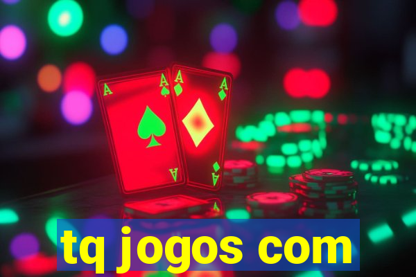 tq jogos com