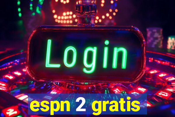 espn 2 gratis