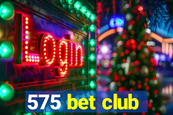 575 bet club