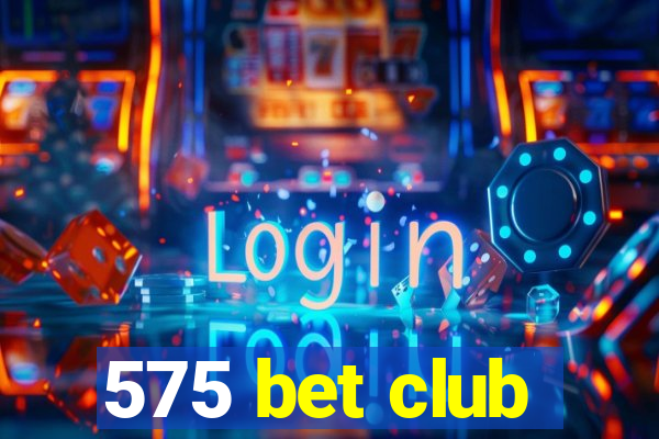 575 bet club