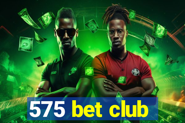 575 bet club