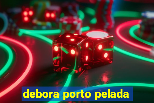 debora porto pelada