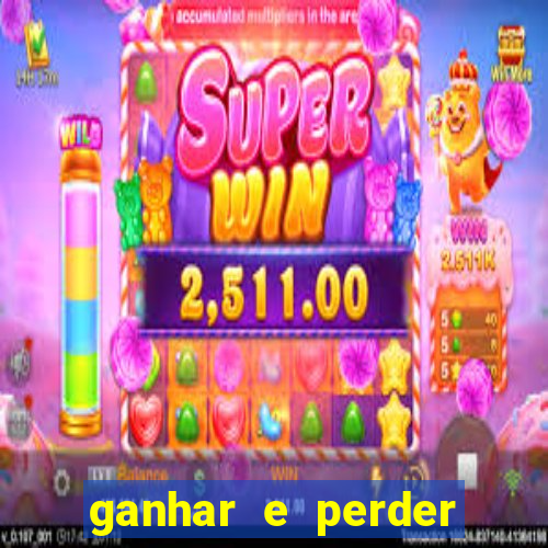 ganhar e perder faz parte do jogo frases