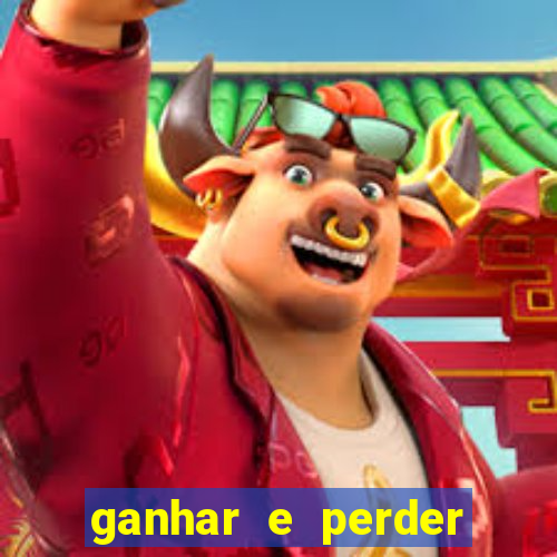 ganhar e perder faz parte do jogo frases