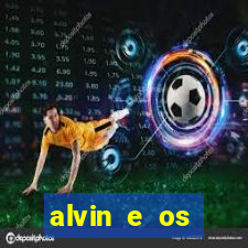 alvin e os esquilos rede canais