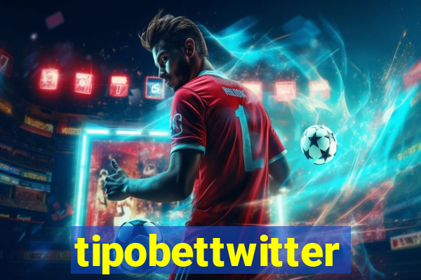 tipobettwitter