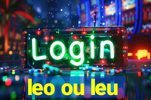 leo ou leu