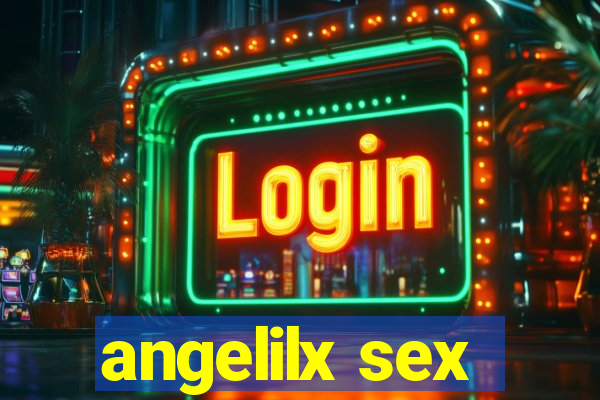 angelilx sex