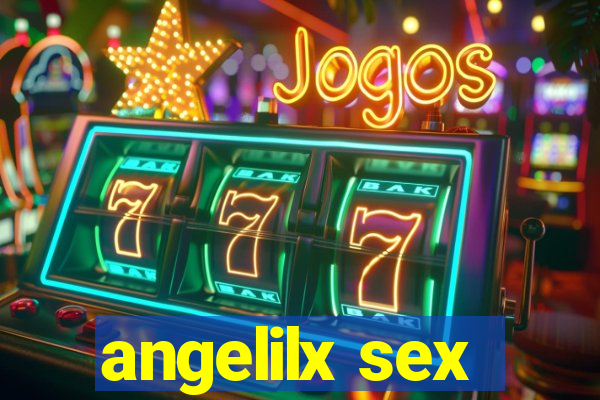 angelilx sex