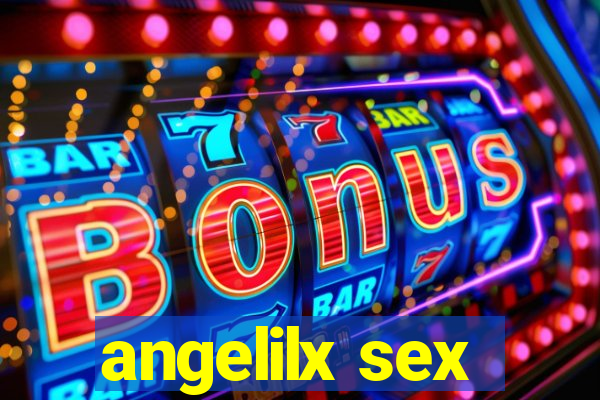 angelilx sex