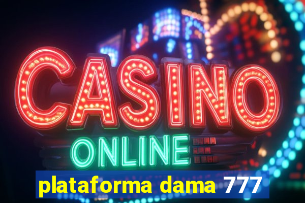 plataforma dama 777