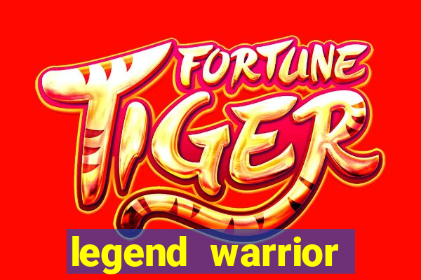 legend warrior dinheiro infinito 2024