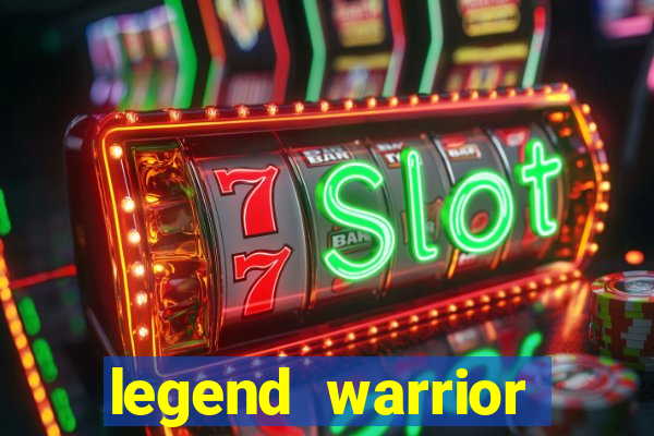 legend warrior dinheiro infinito 2024