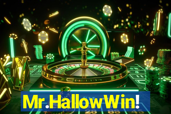 Mr.HallowWin!