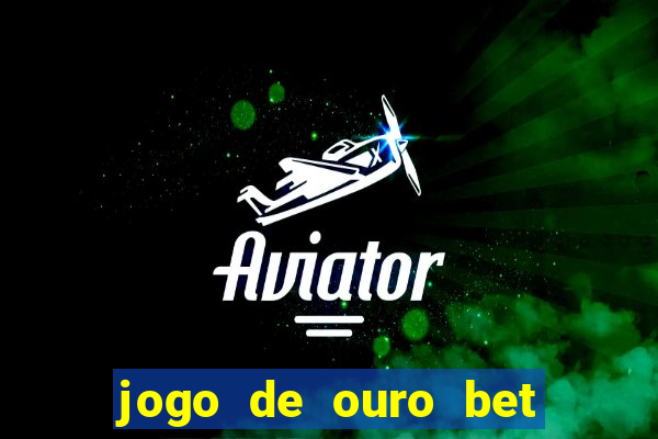 jogo de ouro bet codigo promocional