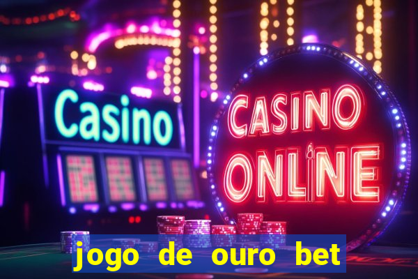 jogo de ouro bet codigo promocional