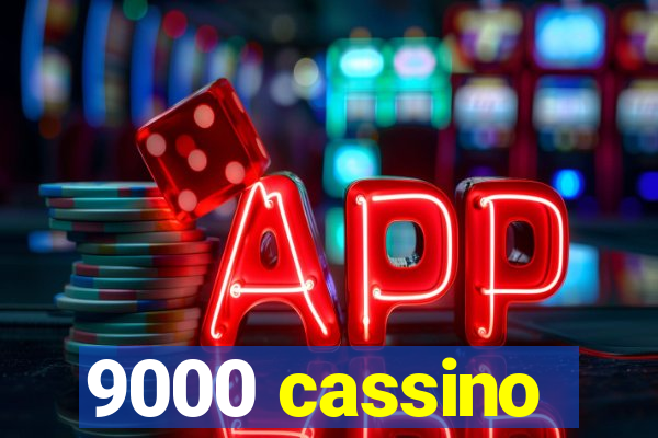 9000 cassino