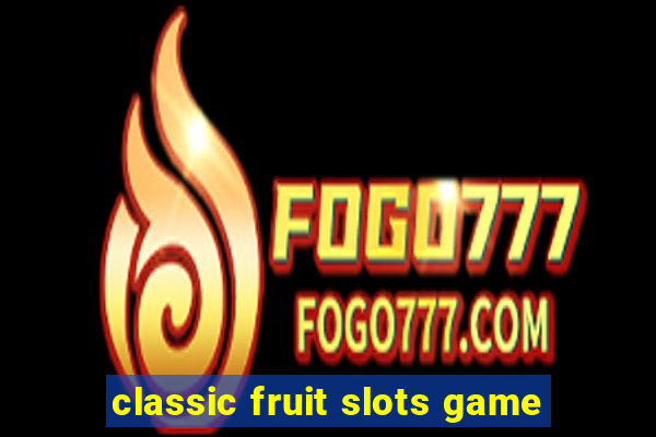 classic fruit slots game