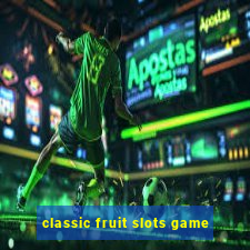 classic fruit slots game