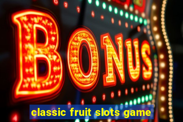 classic fruit slots game