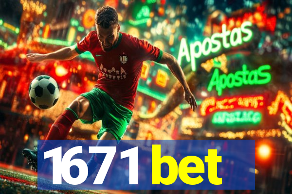 1671 bet