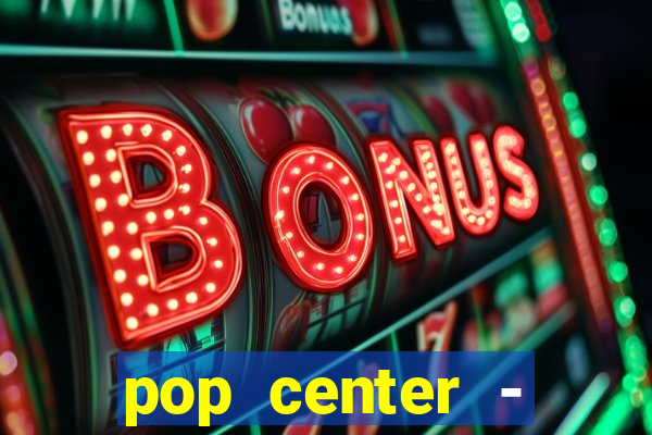 pop center - centro popular de compras