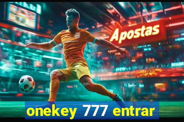 onekey 777 entrar