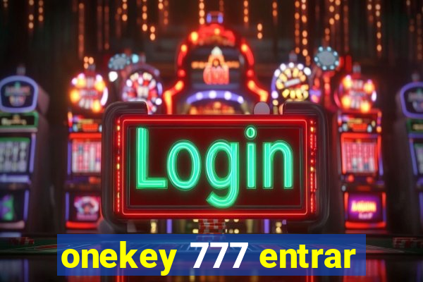 onekey 777 entrar