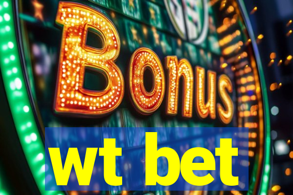 wt bet